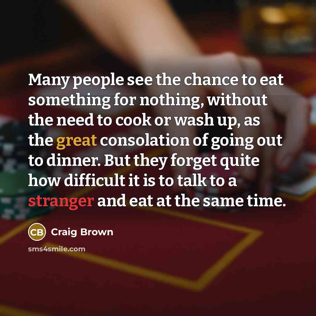 “Many people see the chance to eat something for nothing,…” quote by Craig Brown