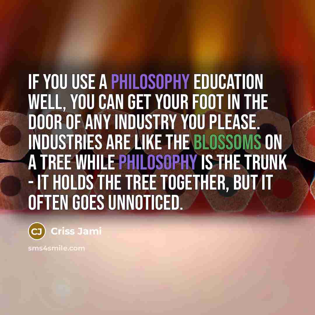 “If you use a philosophy education well, you can get…” quote by Criss Jami
