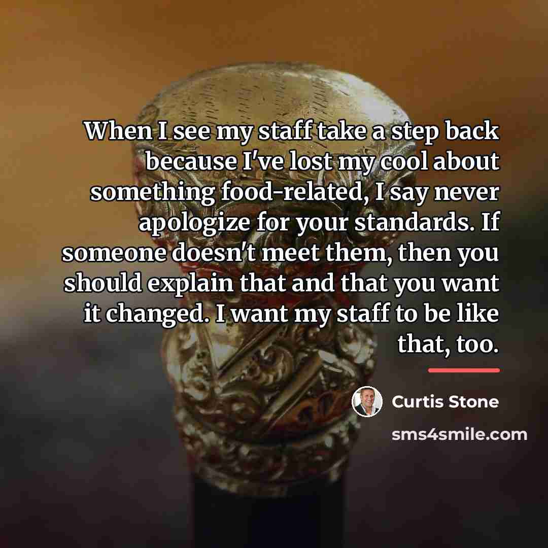 “When I see my staff take a step back because…” quote by Curtis Stone