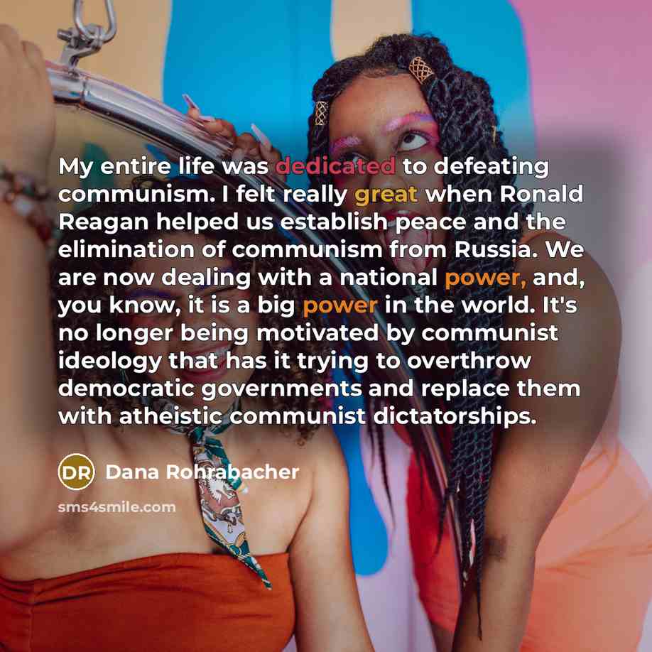 “My entire life was dedicated to defeating communism. I felt…” quote by Dana Rohrabacher