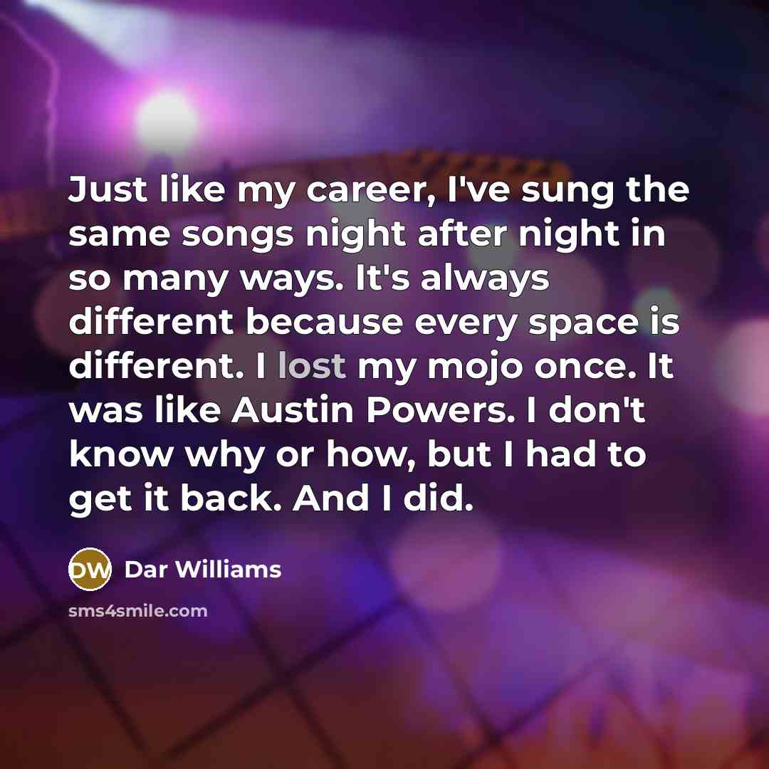 “Just like my career, I've sung the same songs night…” quote by Dar Williams