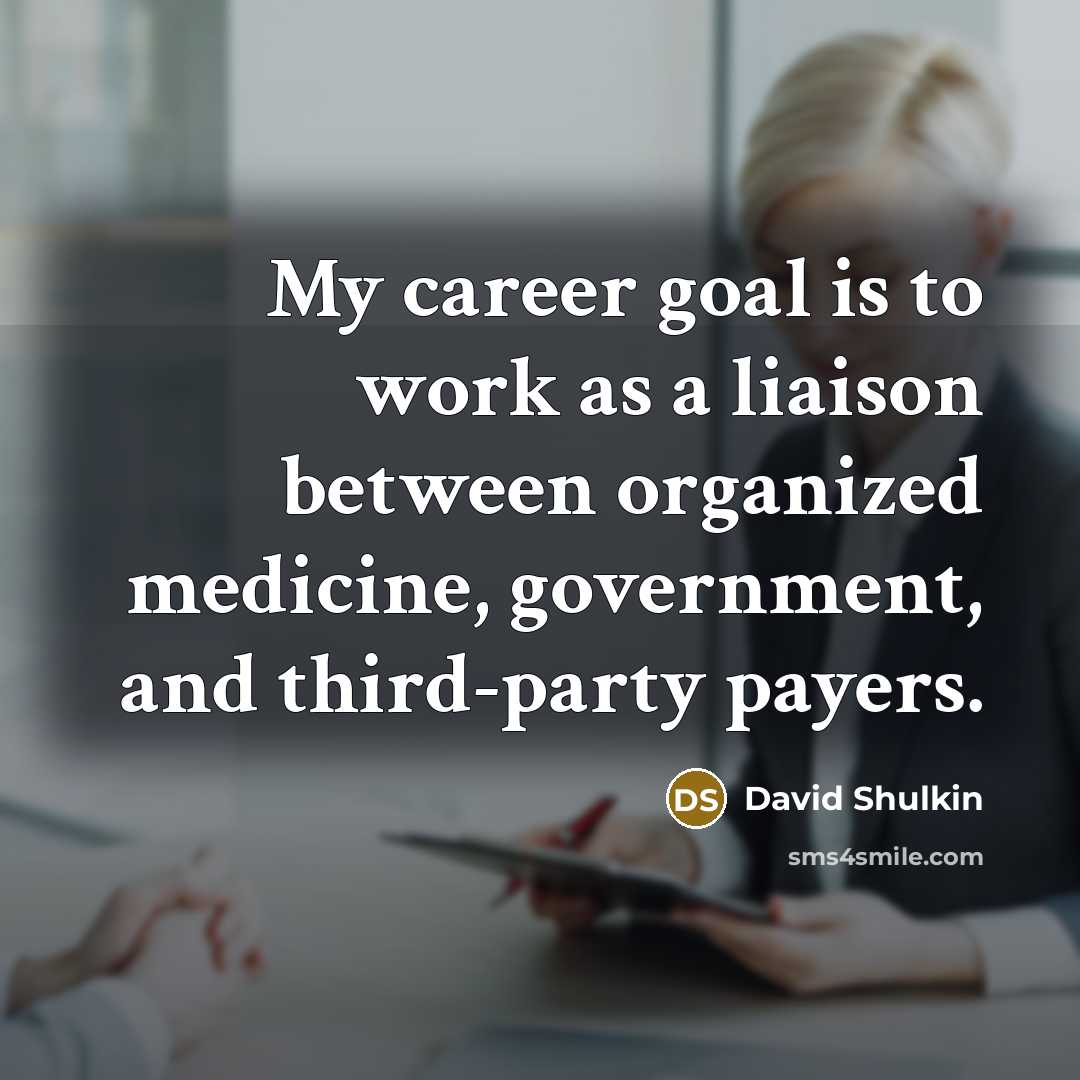“My career goal is to work as a liaison between…” quote by David Shulkin