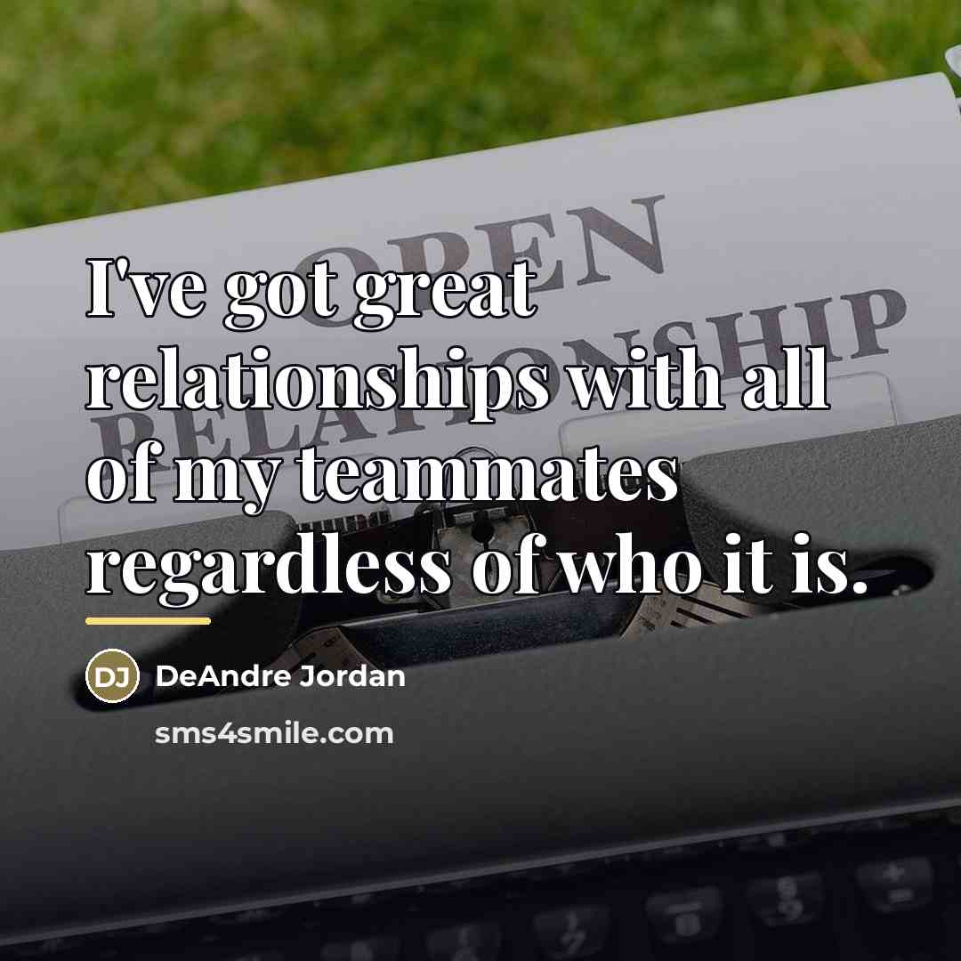 “I've got great relationships with all of my teammates regardless…” quote by DeAndre Jordan