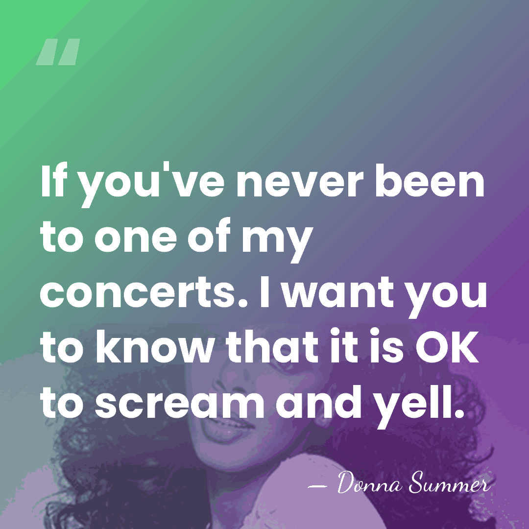 If you've never been to one of my concerts. I want you&hellip; - Donna Summer