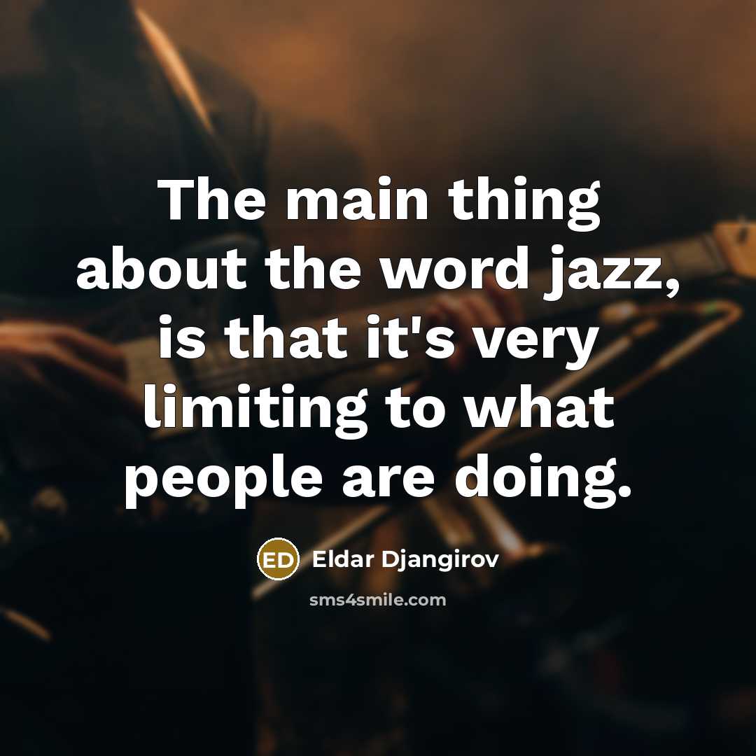 “The main thing about the word jazz, is that it's…” quote by Eldar Djangirov
