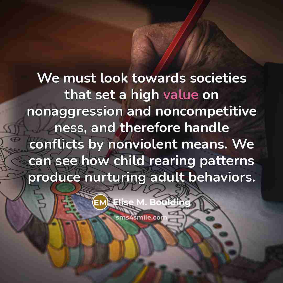 “We must look towards societies that set a high value…” quote by Elise M. Boulding