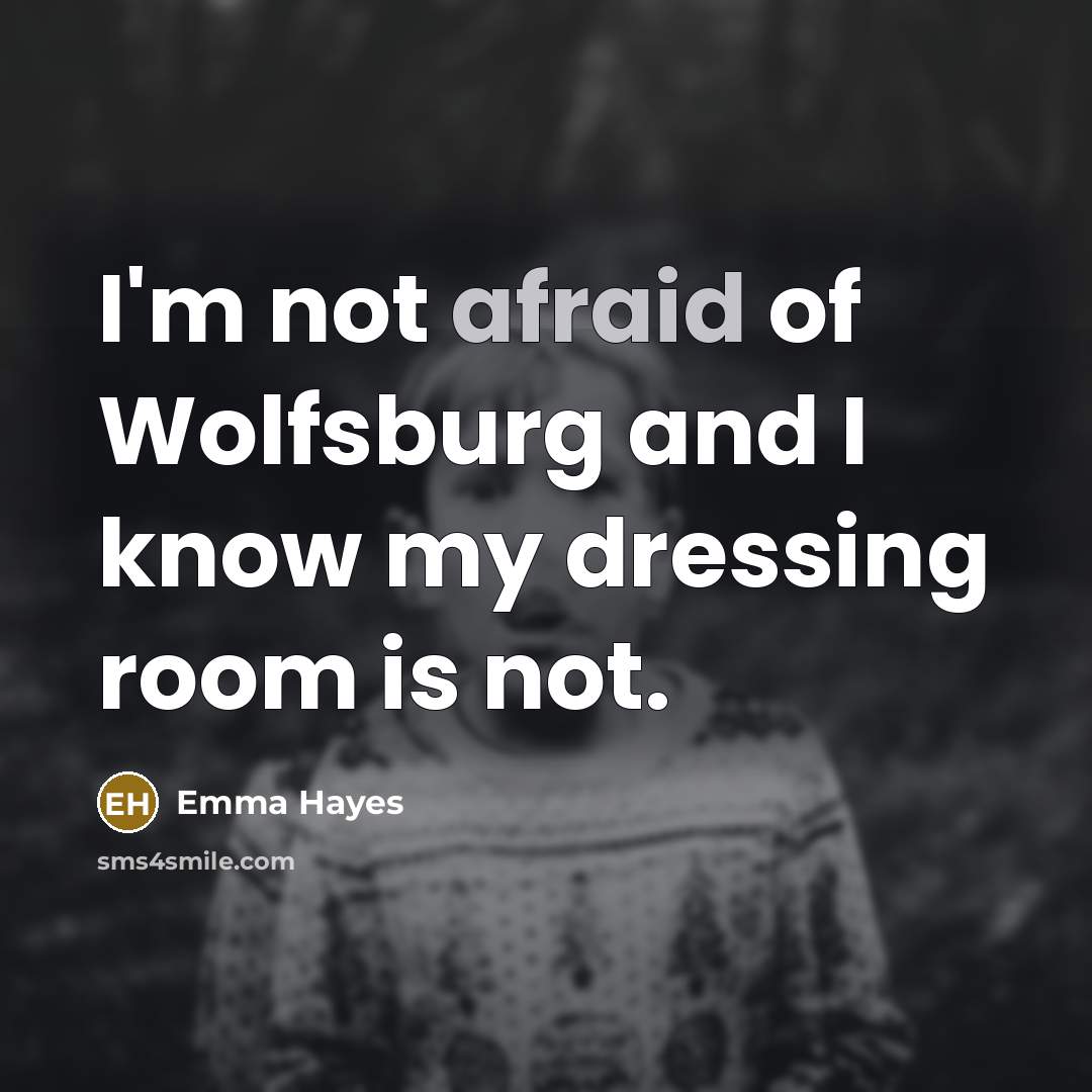 “I'm not afraid of Wolfsburg and I know my dressing…” quote by Emma Hayes