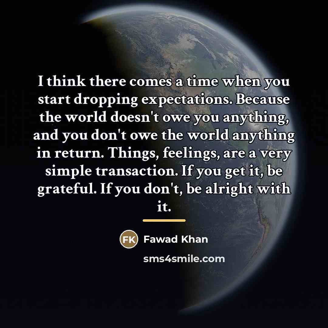 “I think there comes a time when you start dropping…” quote by Fawad Khan