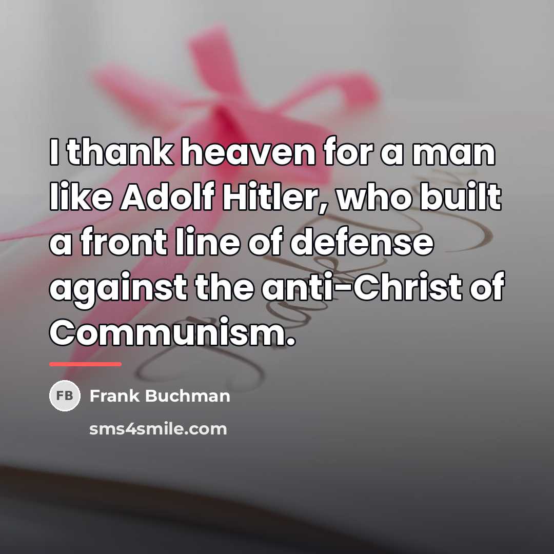 “I thank heaven for a man like Adolf Hitler, who…” quote by Frank Buchman