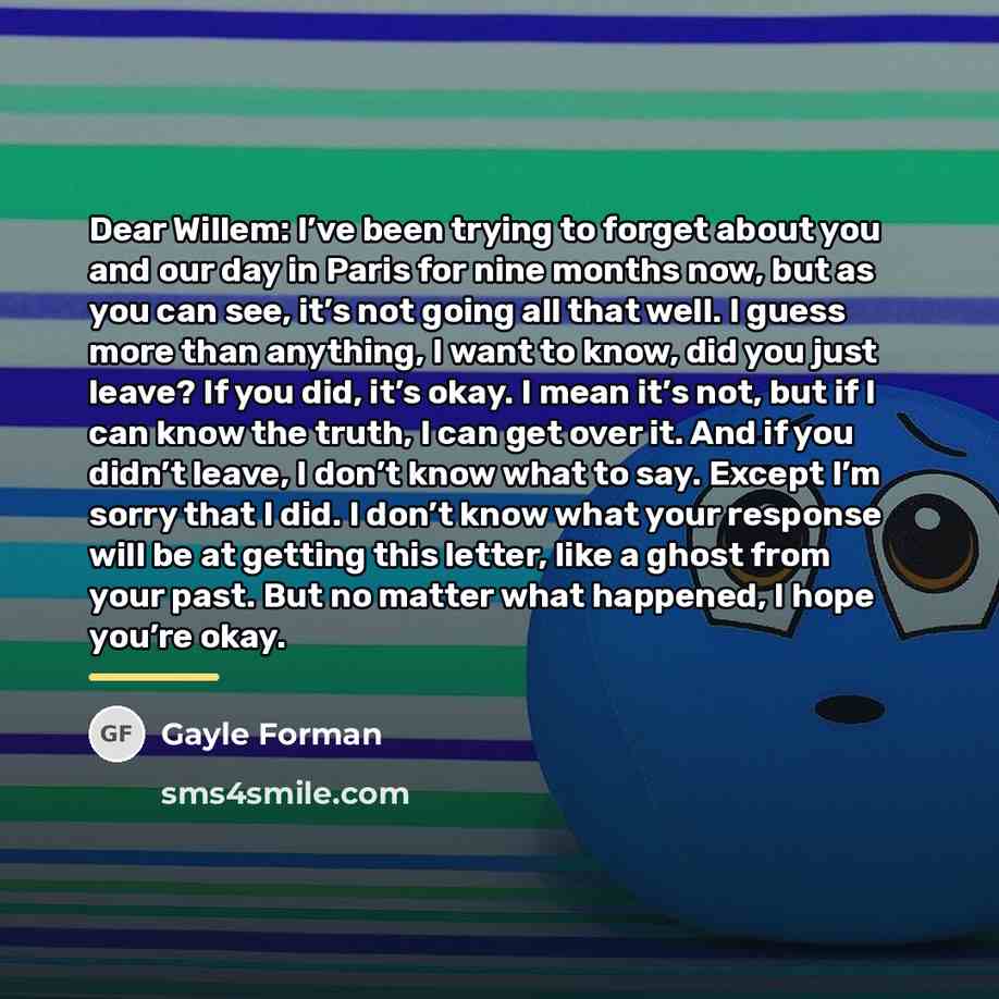 “Dear Willem: I’ve been trying to forget about you and…” quote by Gayle Forman