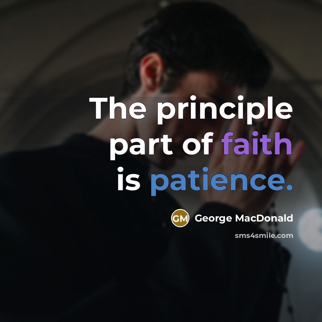 “The principle part of faith is patience.…” quote by George MacDonald