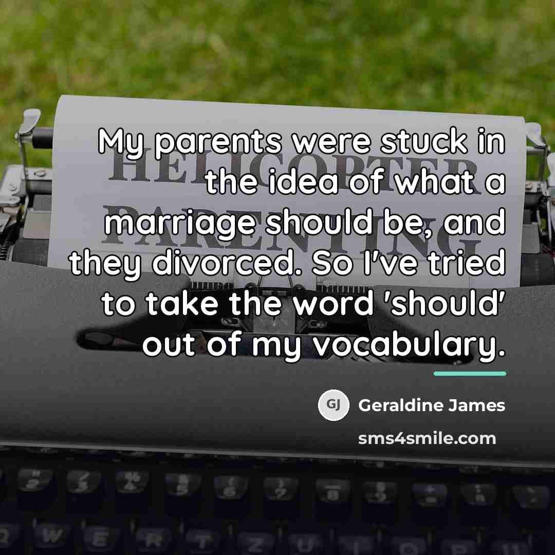 “My parents were stuck in the idea of what a…” quote by Geraldine James