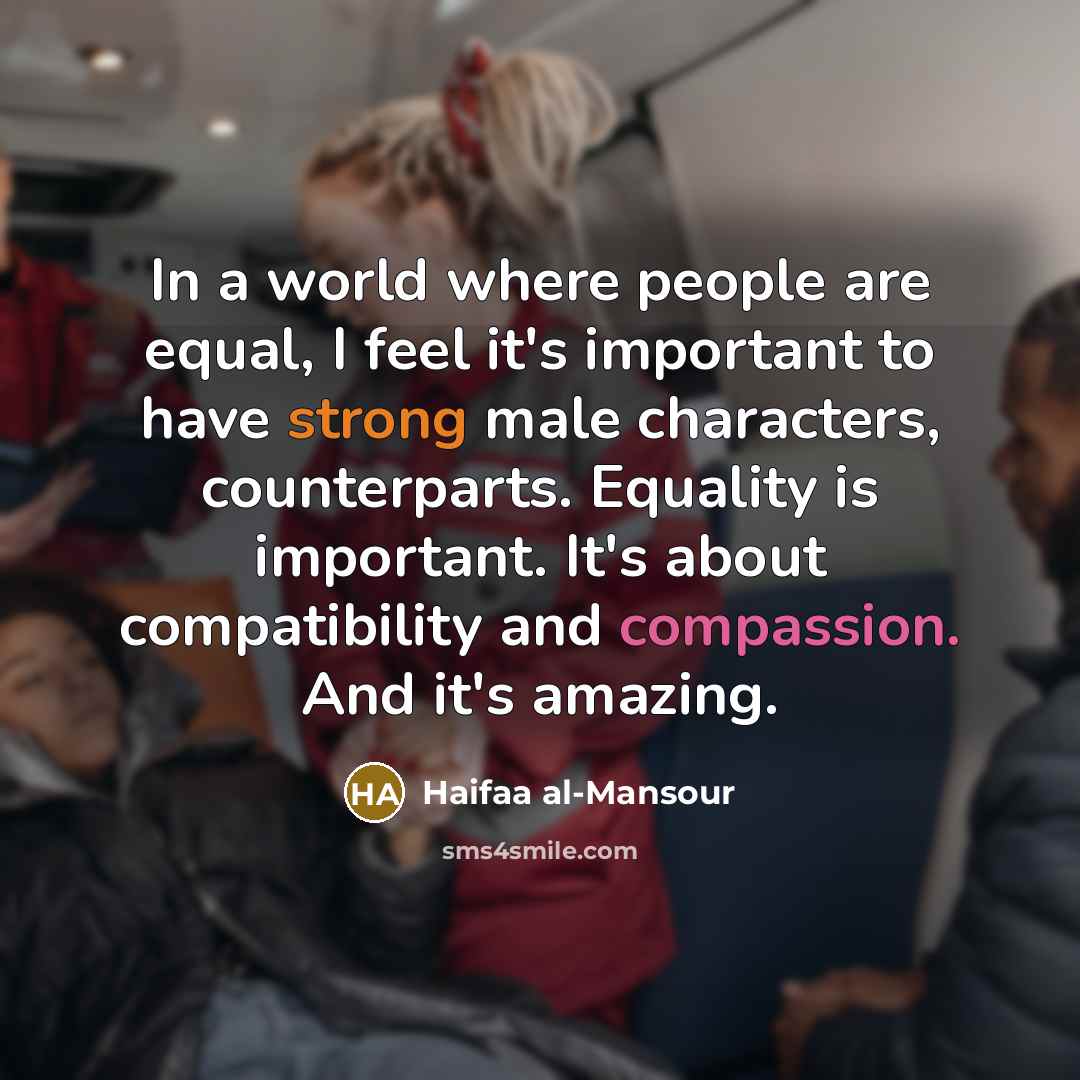 “In a world where people are equal, I feel it's…” quote by Haifaa al-Mansour