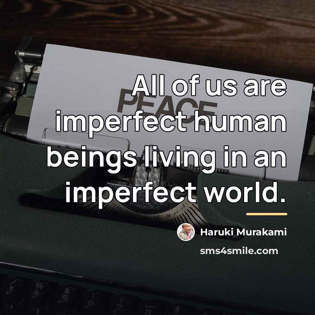 “All of us are imperfect human beings living in an…” quote by Haruki Murakami