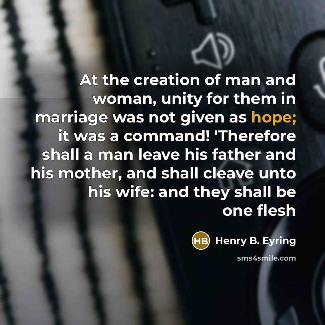 “At the creation of man and woman, unity for them…” quote by Henry B. Eyring