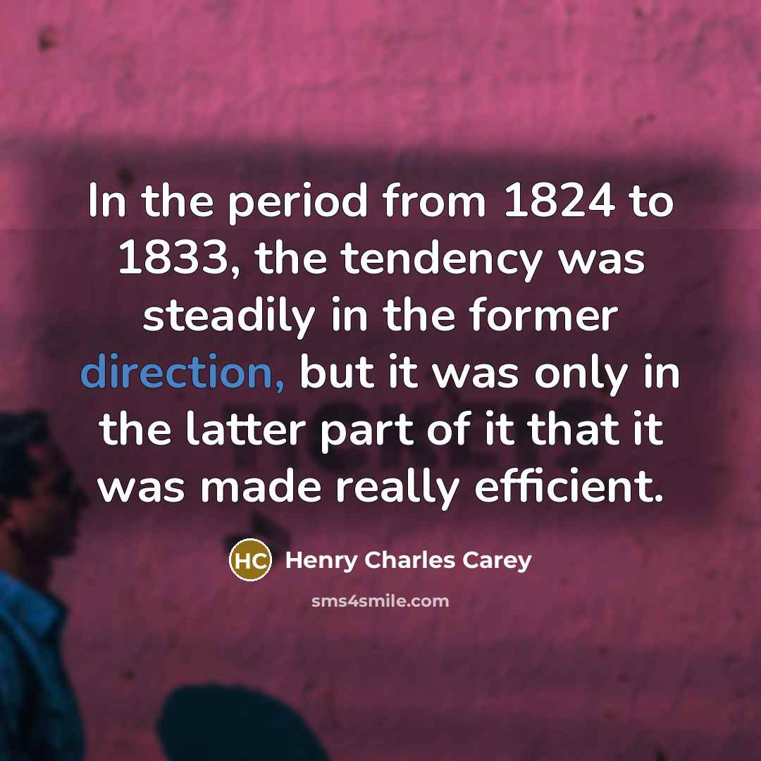 “In the period from 1824 to 1833, the tendency was…” quote by Henry Charles Carey