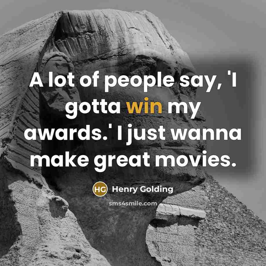 “A lot of people say, 'I gotta win my awards.'…” quote by Henry Golding