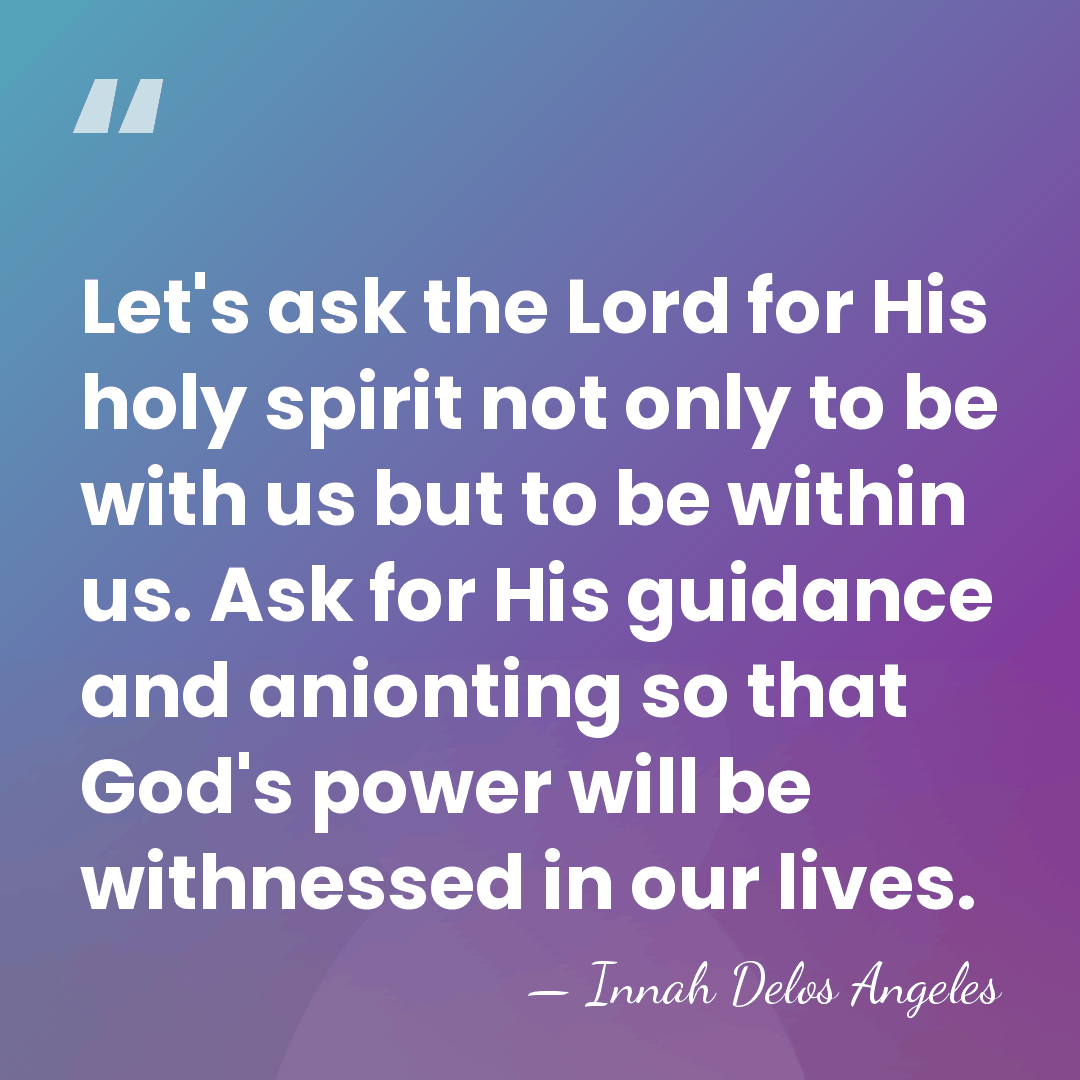 Let's ask the Lord for His holy spirit not only to be&hellip; - Innah Delos Angeles