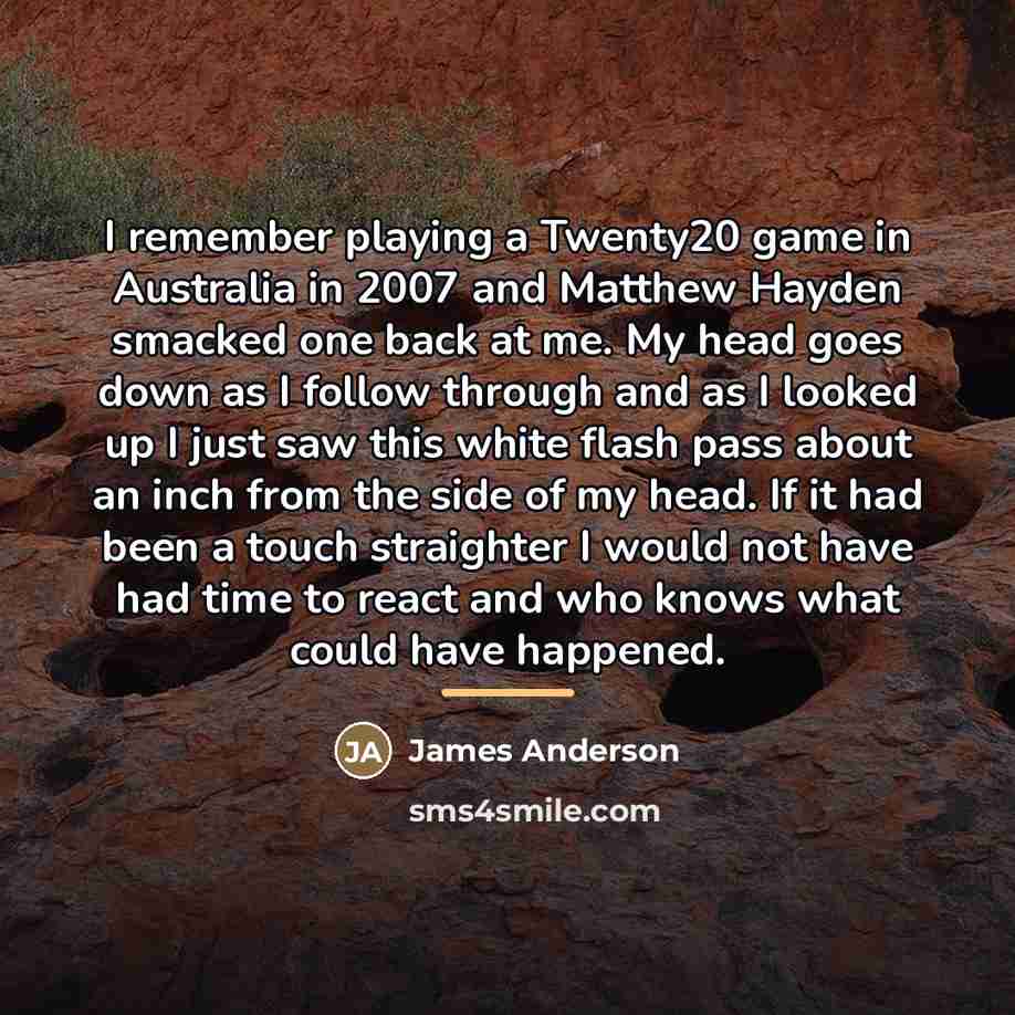 “I remember playing a Twenty20 game in Australia in 2007…” quote by James Anderson