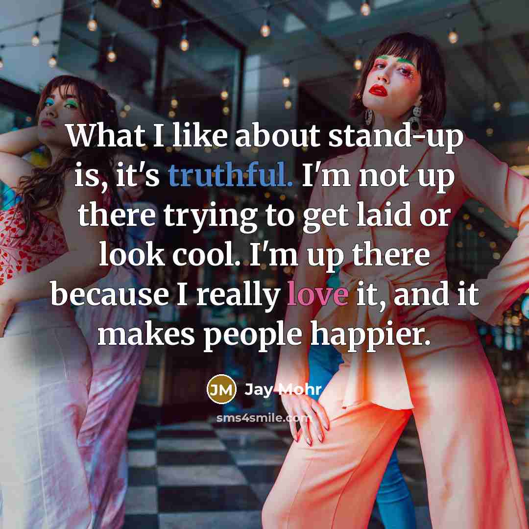 “What I like about stand-up is, it's truthful. I'm not…” quote by Jay Mohr