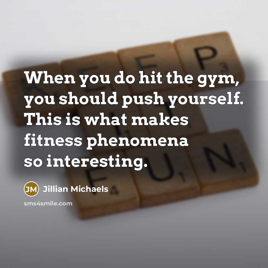 “When you do hit the gym, you should push yourself.…” quote by Jillian Michaels