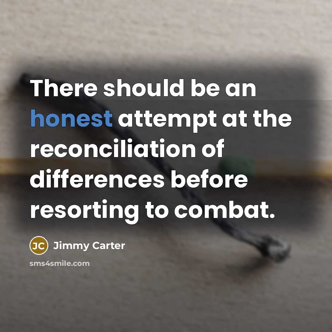 “There should be an honest attempt at the reconciliation of…” quote by Jimmy Carter