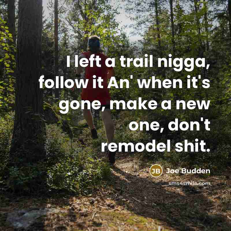 “I left a trail nigga, follow it An' when it's…” quote by Joe Budden