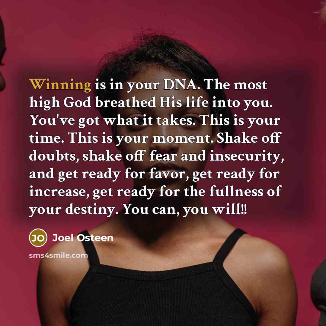 “Winning is in your DNA. The most high God breathed…” quote by Joel Osteen