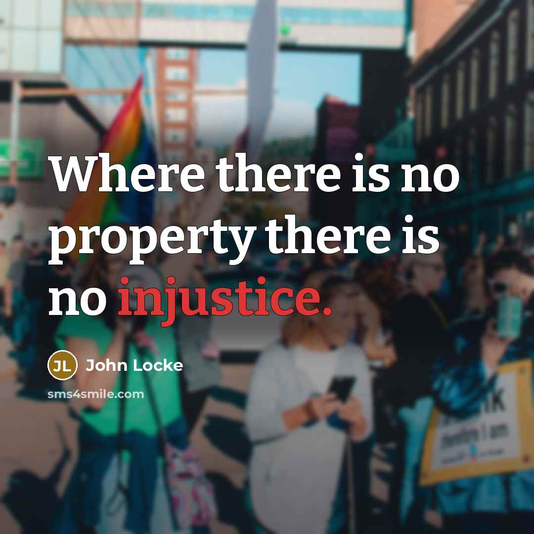 “Where there is no property there is no injustice.…” quote by John Locke