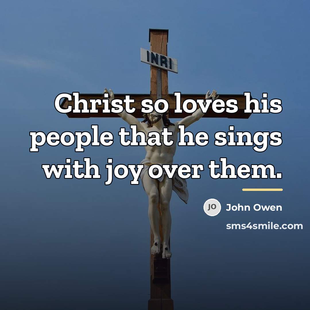 “Christ so loves his people that he sings with joy…” quote by John Owen