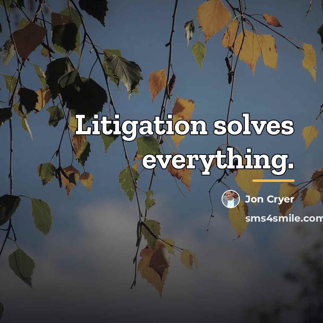“Litigation solves everything.…” quote by Jon Cryer