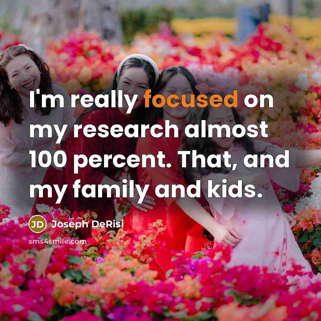 “I'm really focused on my research almost 100 percent. That,…” quote by Joseph DeRisi