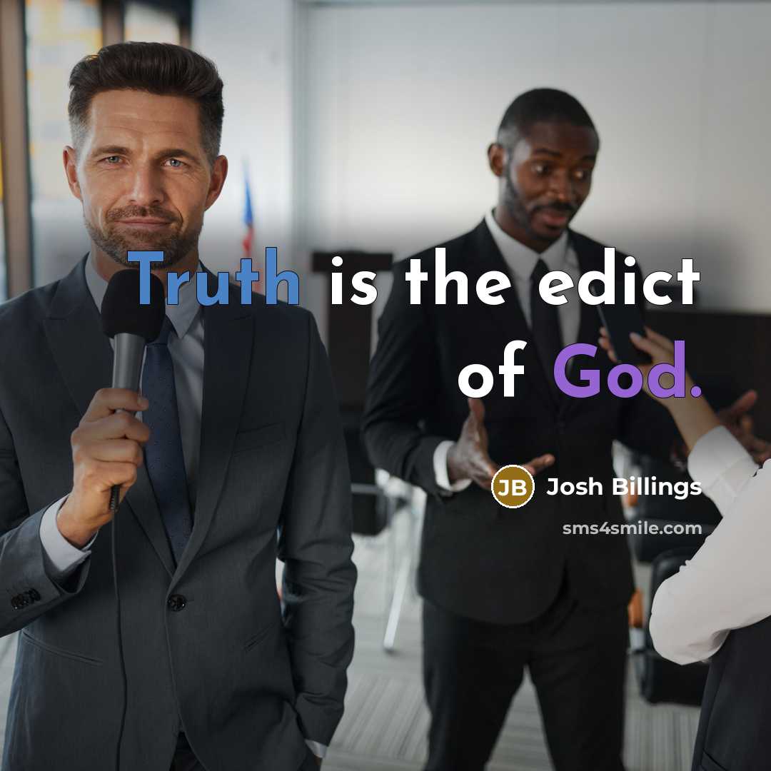 “Truth is the edict of God.…” quote by Josh Billings