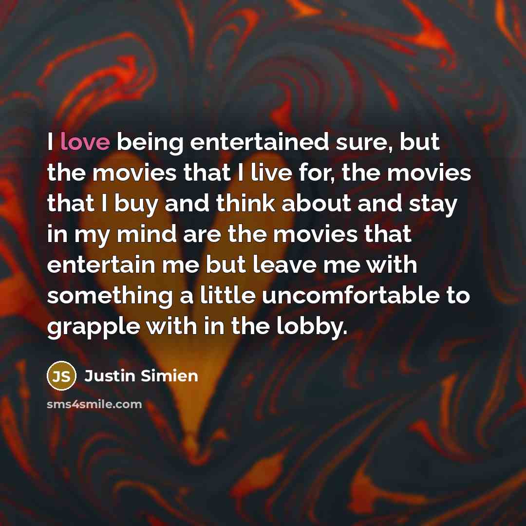 “I love being entertained sure, but the movies that I…” quote by Justin Simien