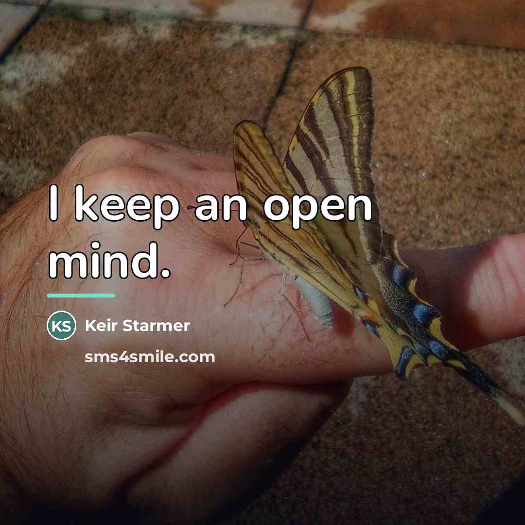 “I keep an open mind.…” quote by Keir Starmer