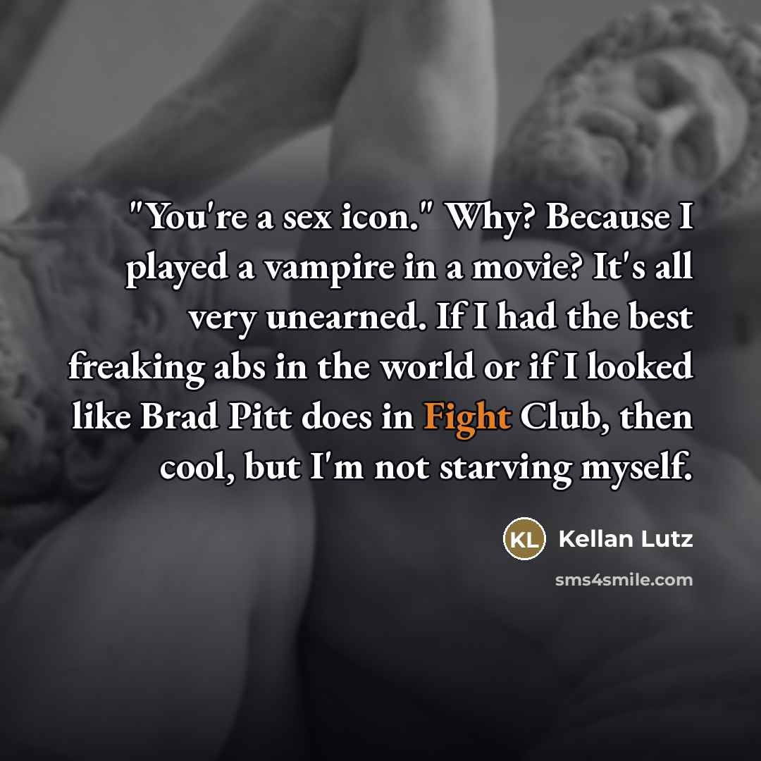 “"You're a sex icon." Why? Because I played a vampire…” quote by Kellan Lutz