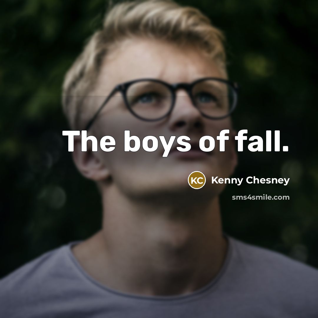 “The boys of fall.…” quote by Kenny Chesney