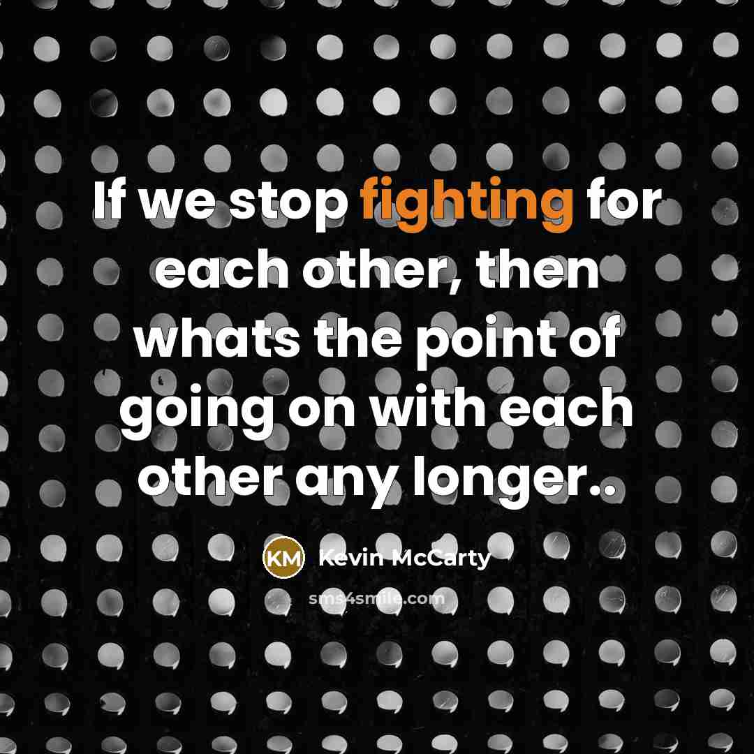 “If we stop fighting for each other, then whats the…” quote by Kevin McCarty