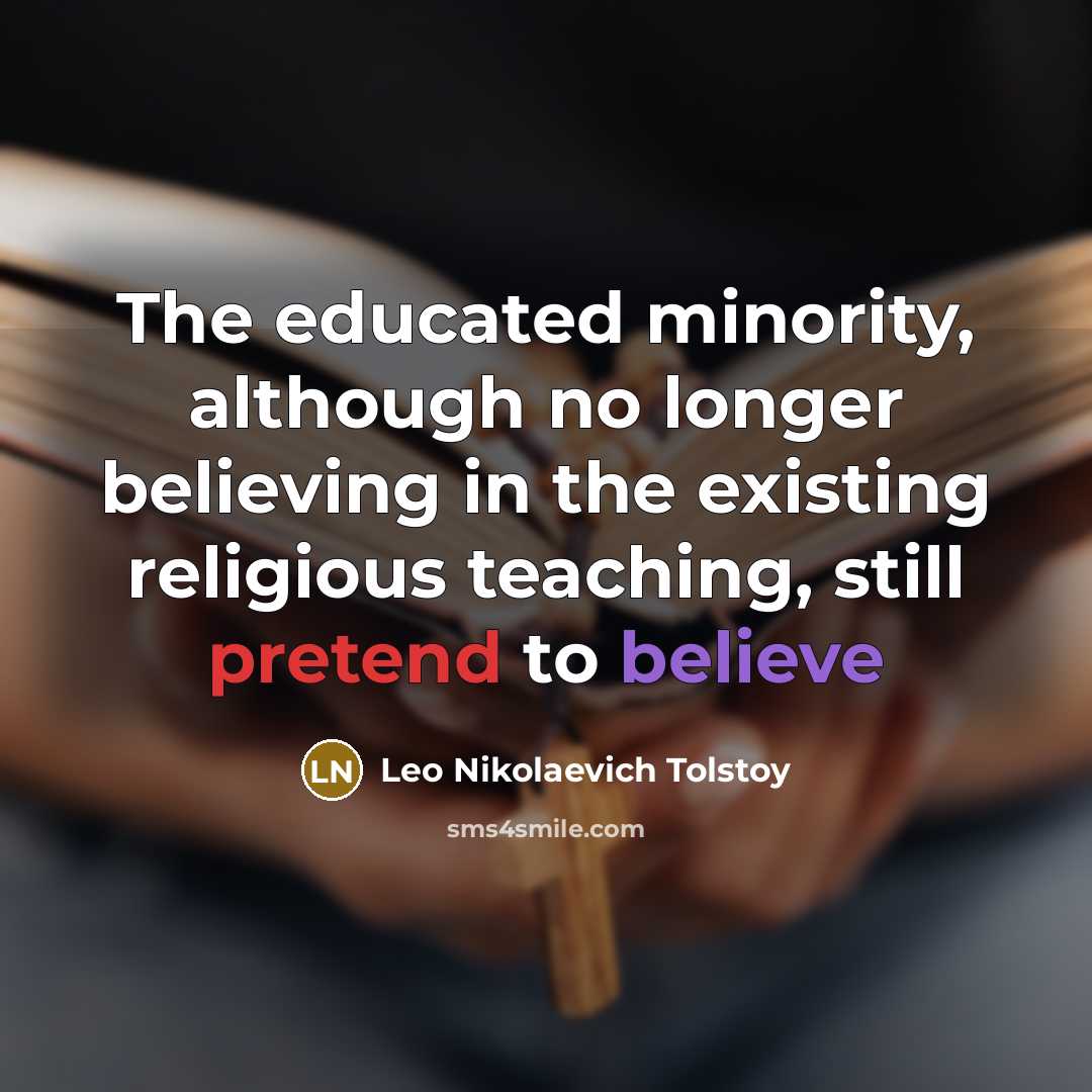 “The educated minority, although no longer believing in the existing…” quote by Leo Nikolaevich Tolstoy