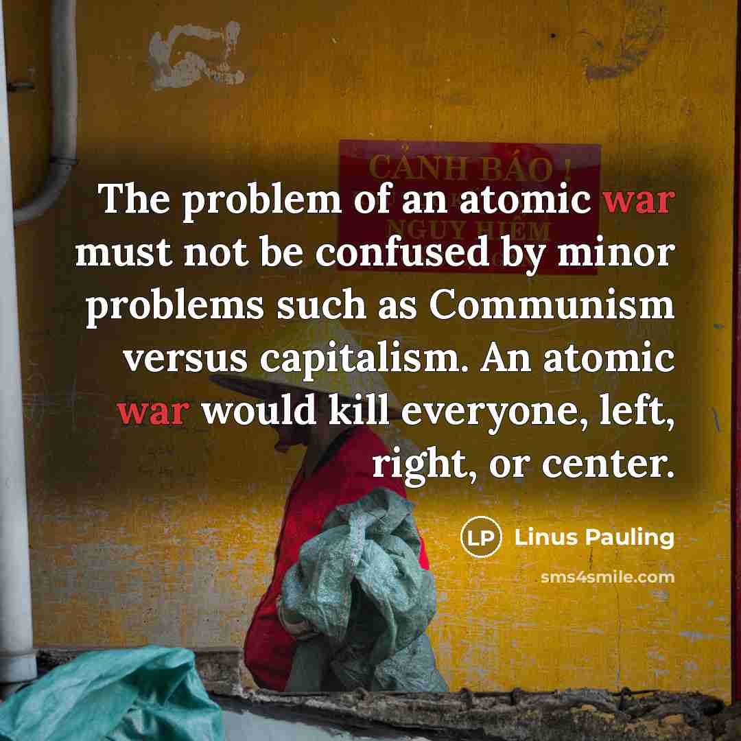 “The problem of an atomic war must not be confused…” quote by Linus Pauling