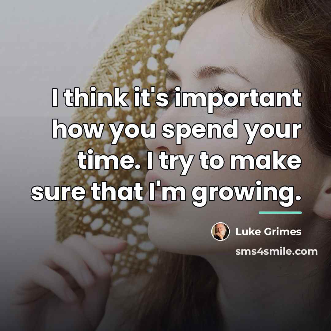 “I think it's important how you spend your time. I…” quote by Luke Grimes