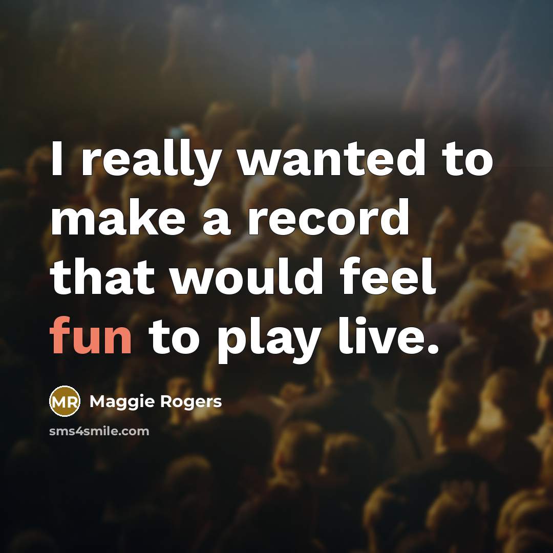 “I really wanted to make a record that would feel…” quote by Maggie Rogers