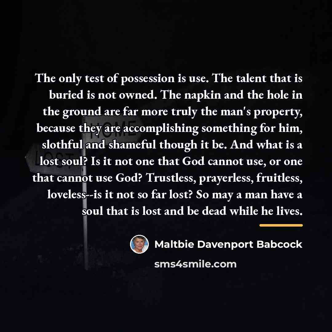 “The only test of possession is use. The talent that…” quote by Maltbie Davenport Babcock