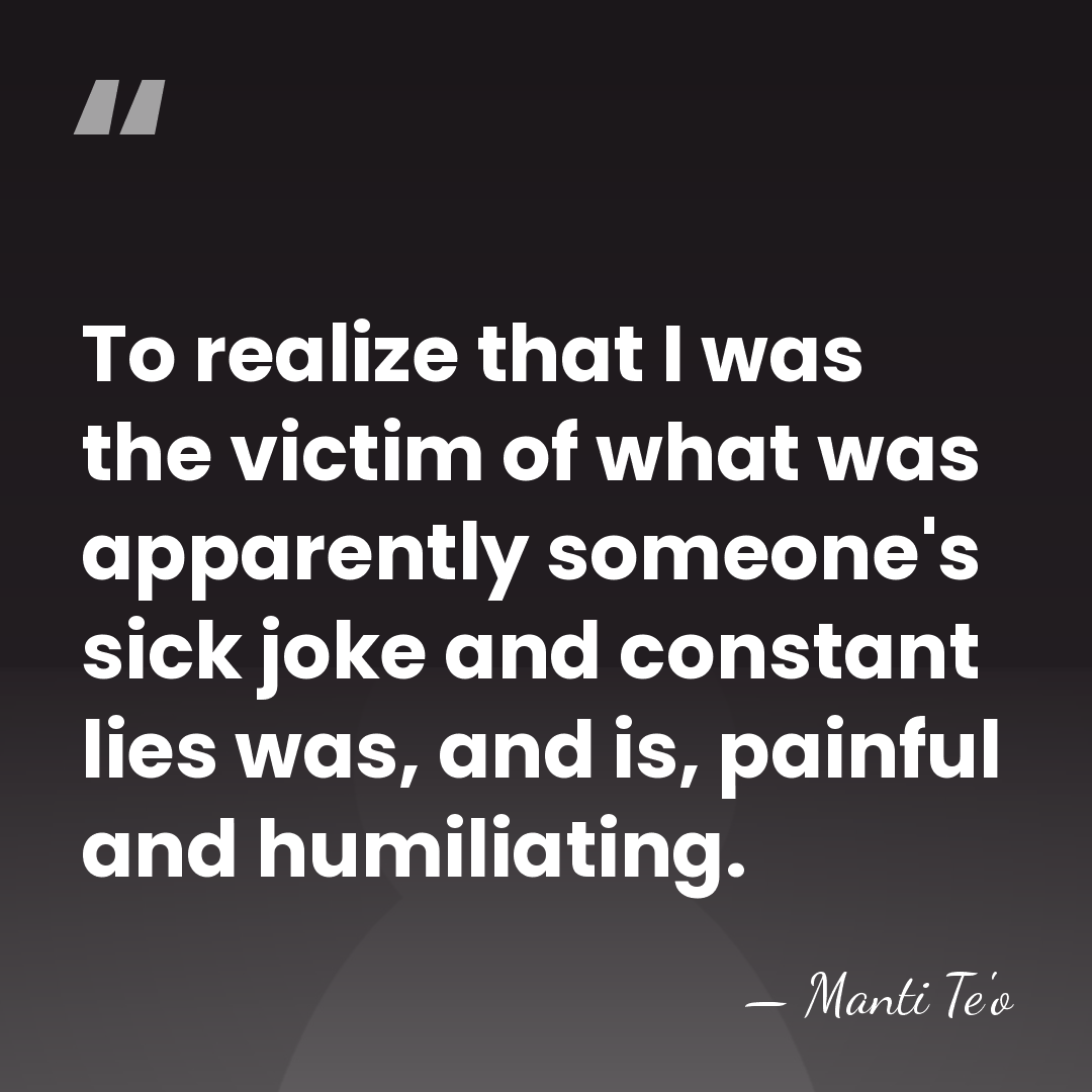 To realize that I was the victim of what was apparently someone's&hellip; - Manti Te'o