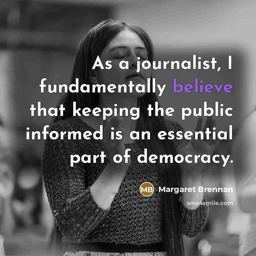 “As a journalist, I fundamentally believe that keeping the public…” quote by Margaret Brennan