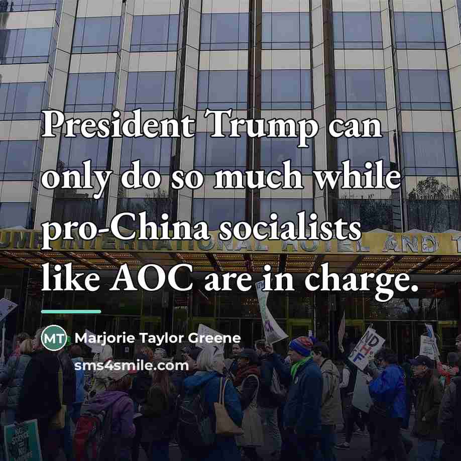 “President Trump can only do so much while pro-China socialists…” quote by Marjorie Taylor Greene