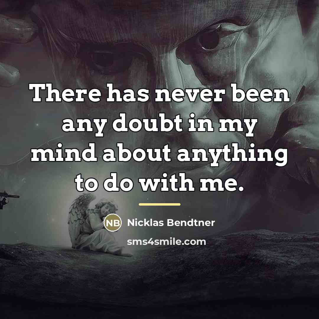 “There has never been any doubt in my mind about…” quote by Nicklas Bendtner