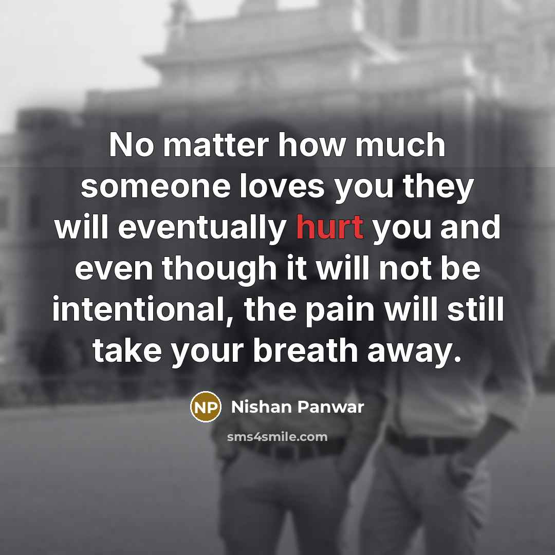 “No matter how much someone loves you they will eventually…” quote by Nishan Panwar