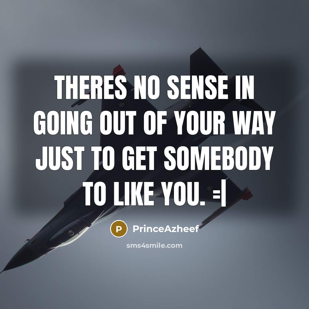 “Theres no sense in going out of your way just…” quote by PrinceAzheef