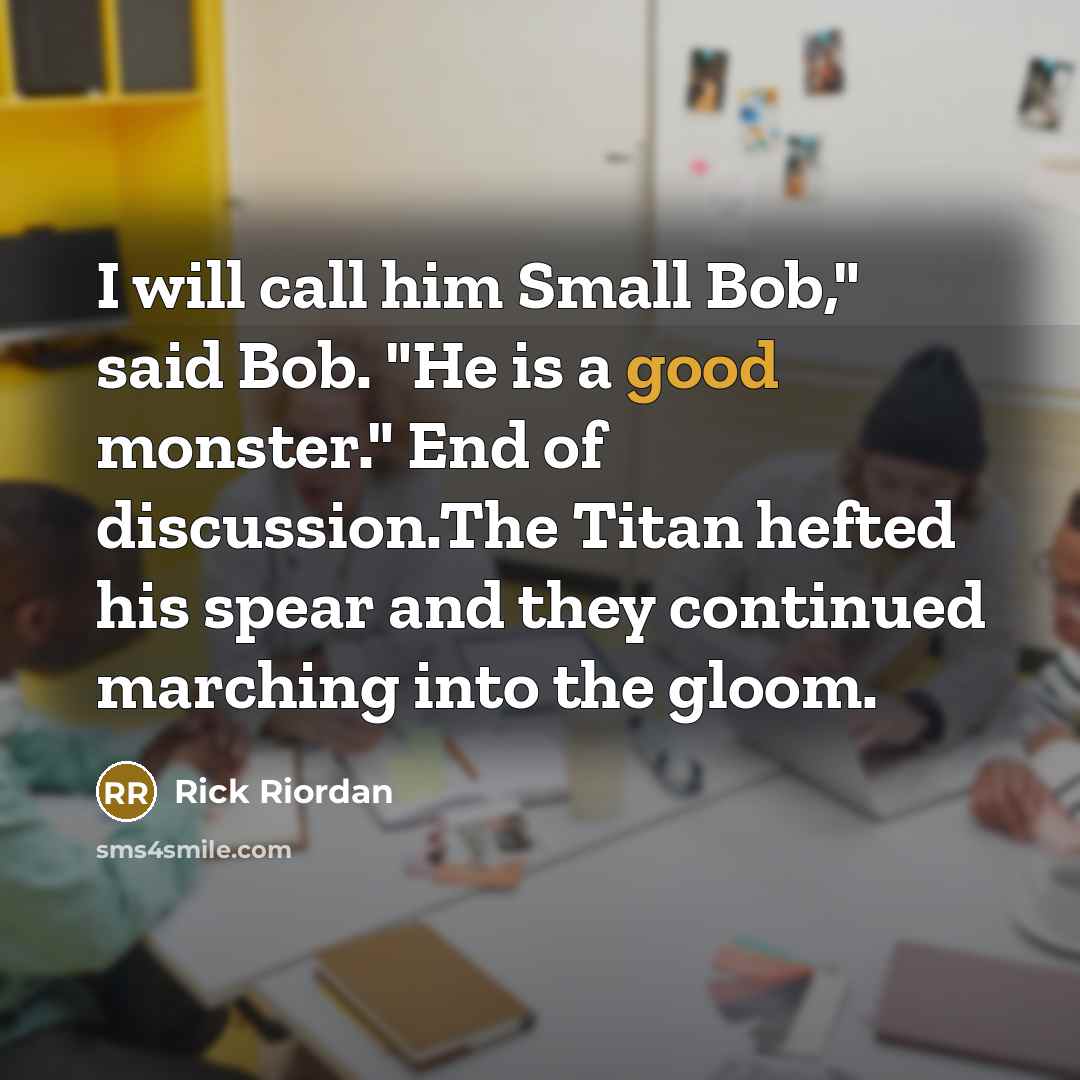 “I will call him Small Bob," said Bob. "He is…” quote by Rick Riordan